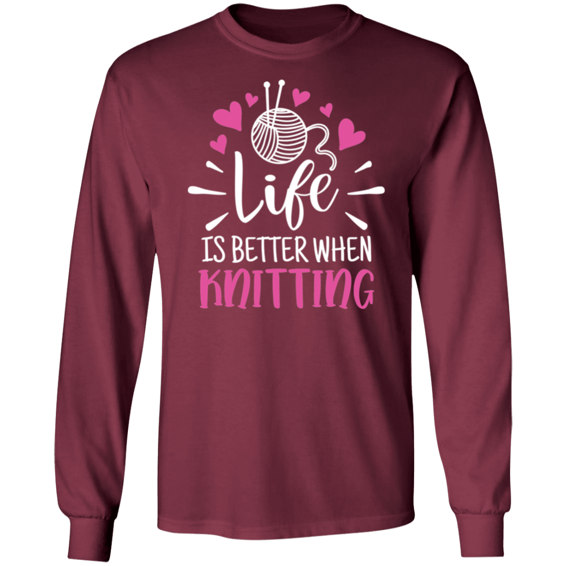 Life is Better When Knitting LS Ultra Cotton T-Shirt