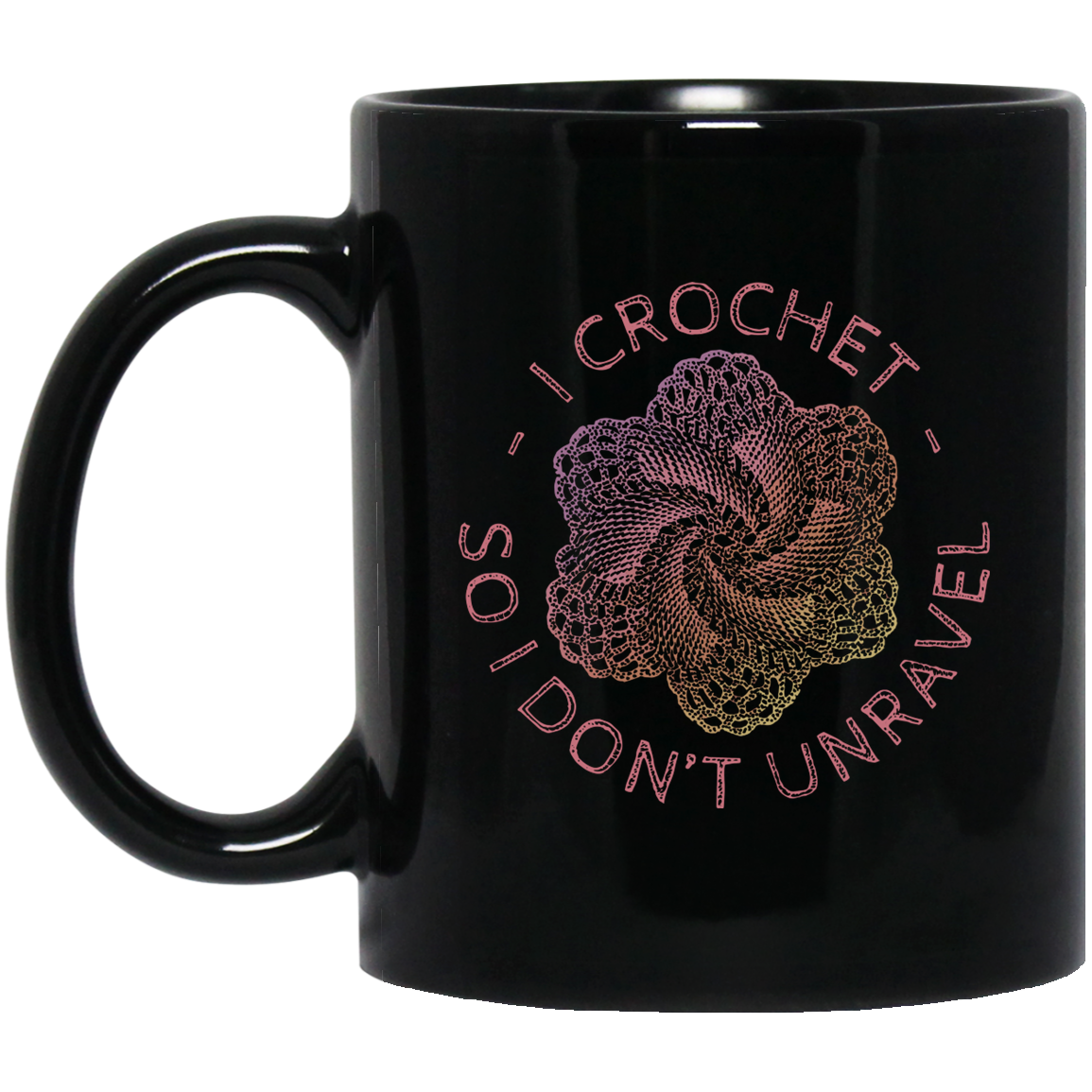 I Crochet So I Don't Unravel Black Mugs