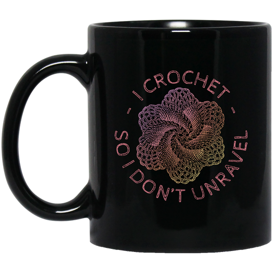 I Crochet So I Don't Unravel Black Mugs