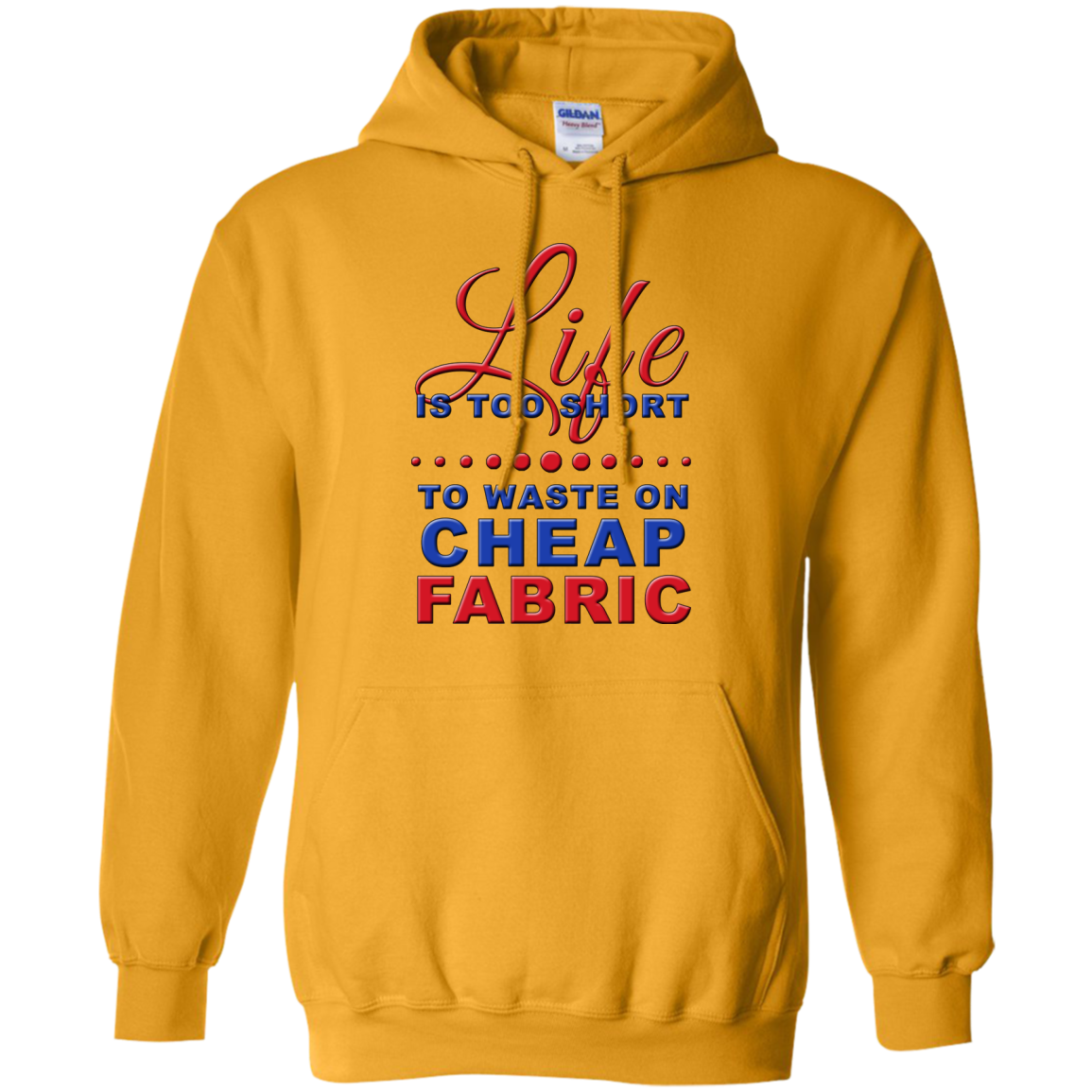 Life is Too Short to Use Cheap Fabric Pullover Hoodies - Crafter4Life - 2