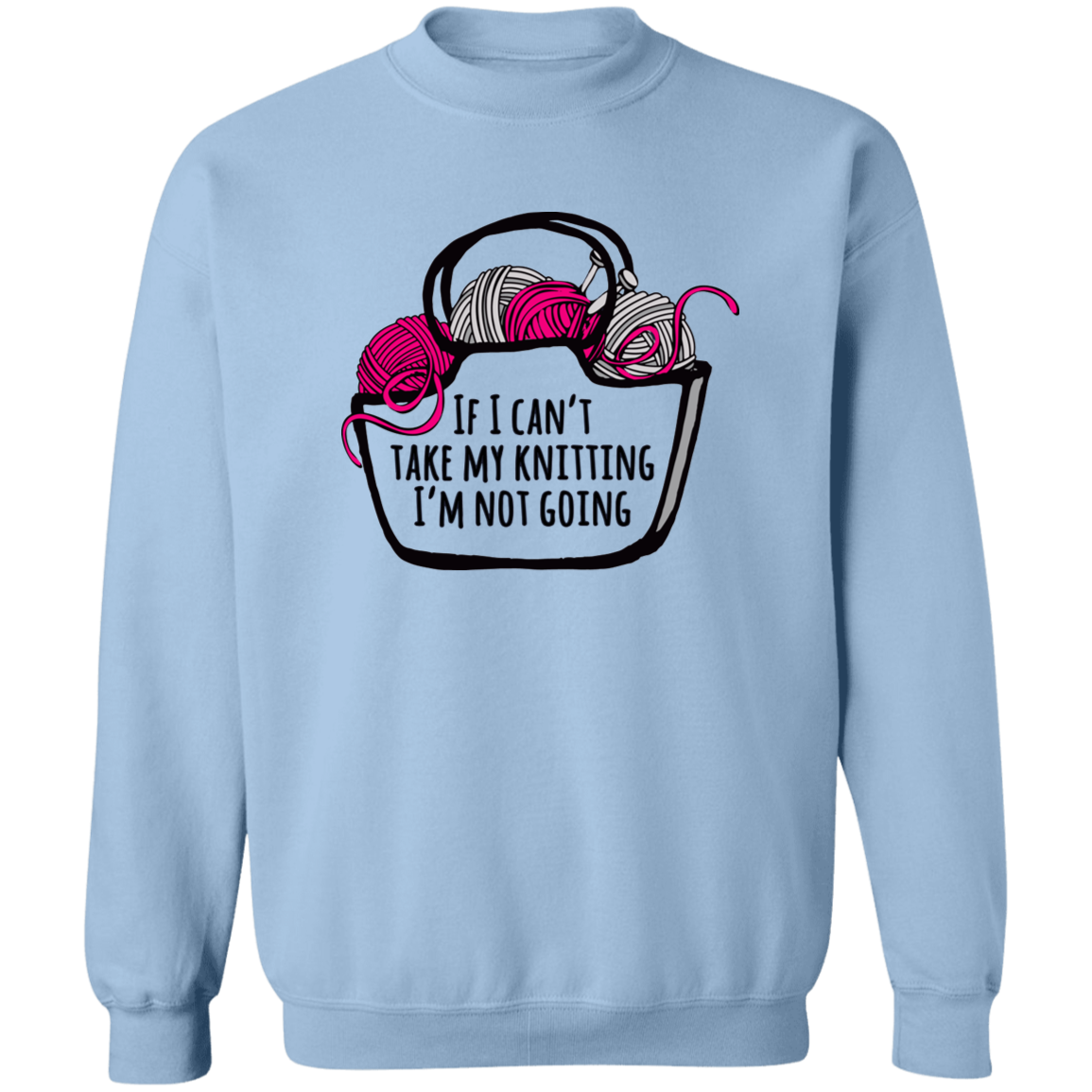 If I Can't Take My Knitting Sweatshirt