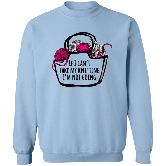 If I Can't Take My Knitting Sweatshirt