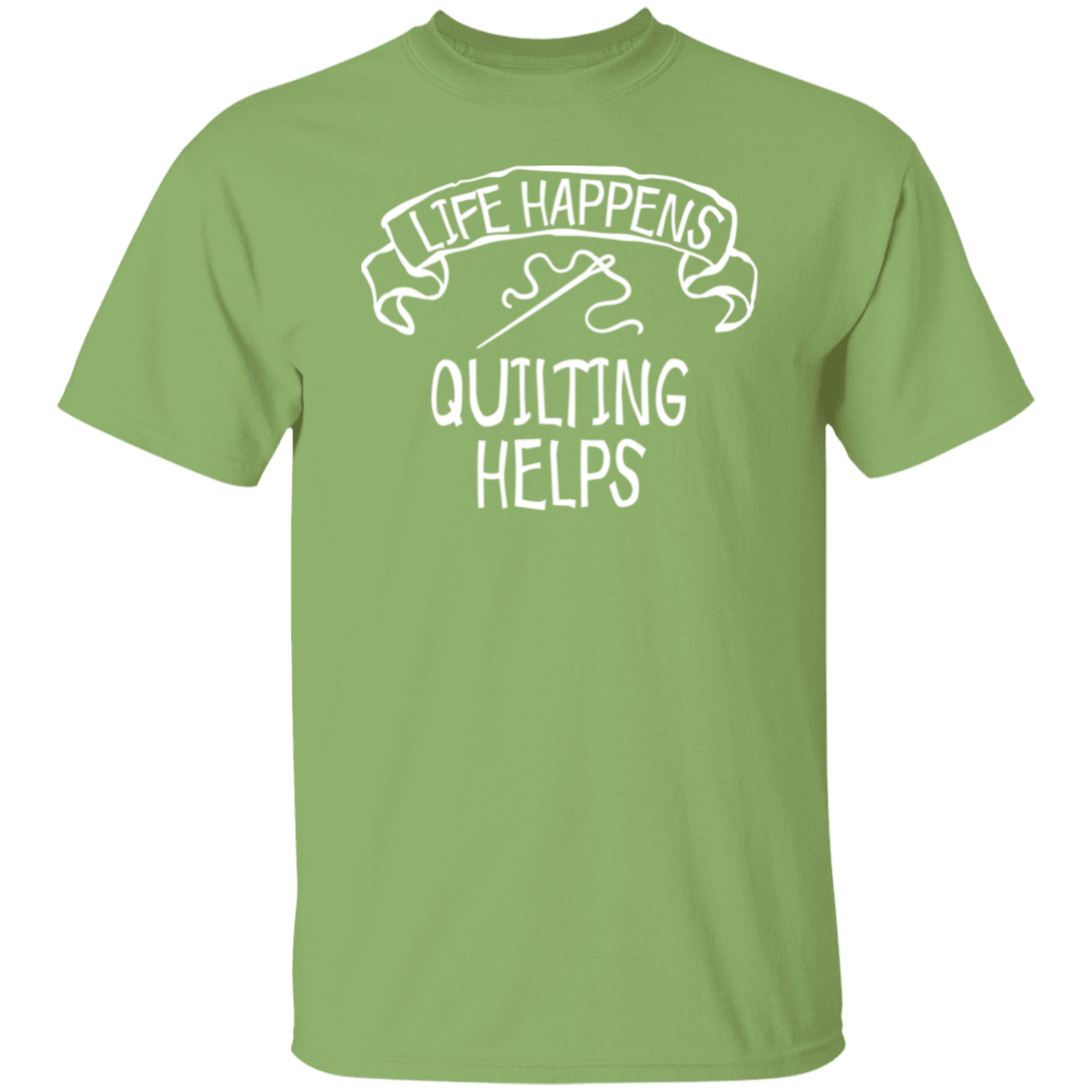 Life Happens - Quilting Helps T-Shirt