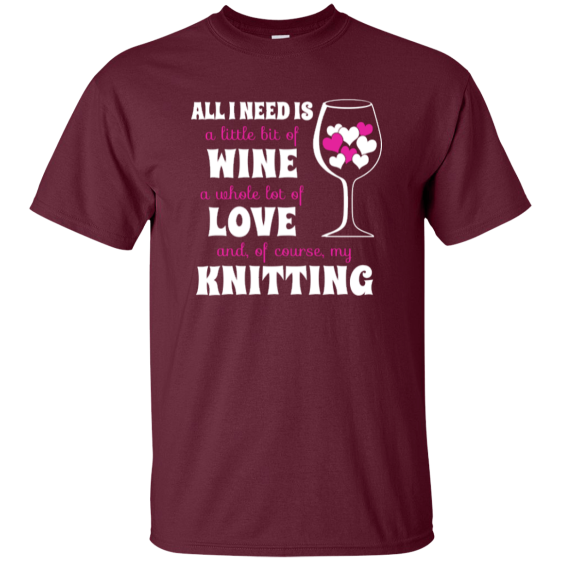 All I Need is Wine-Love-Knitting Custom Ultra Cotton T-Shirt - Crafter4Life - 1