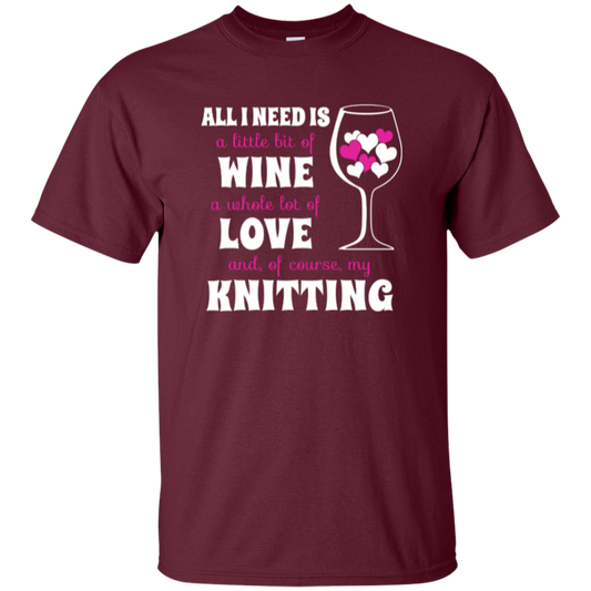 All I Need is Wine-Love-Knitting Custom Ultra Cotton T-Shirt - Crafter4Life - 1