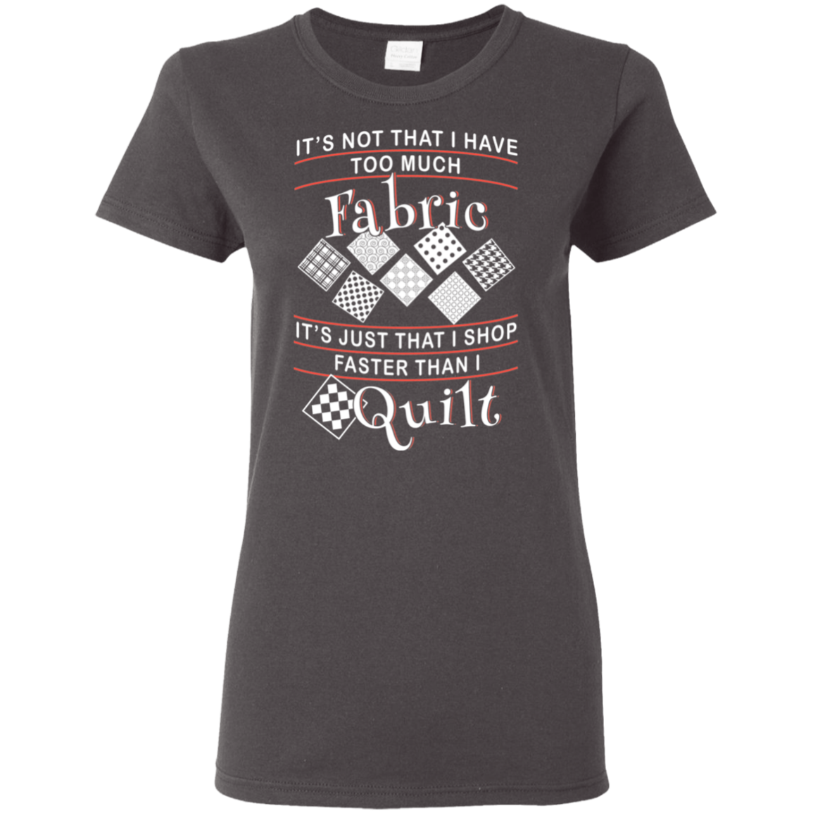 I Shop Faster Than I Quilt - Ladies T-Shirt