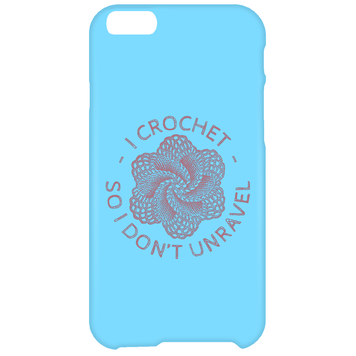 I Crochet So I Don't Unravel iPhone Cases