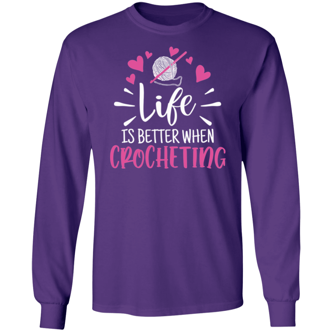 Life is Better when Crocheting LS Ultra Cotton T-Shirt