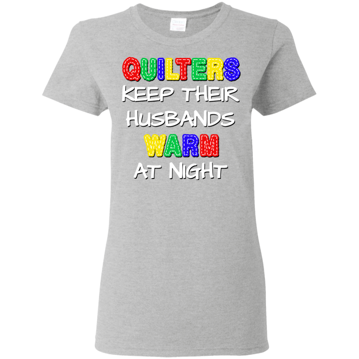 Quilters Keep Their Husbands Warm Ladies' Cotton T-Shirt