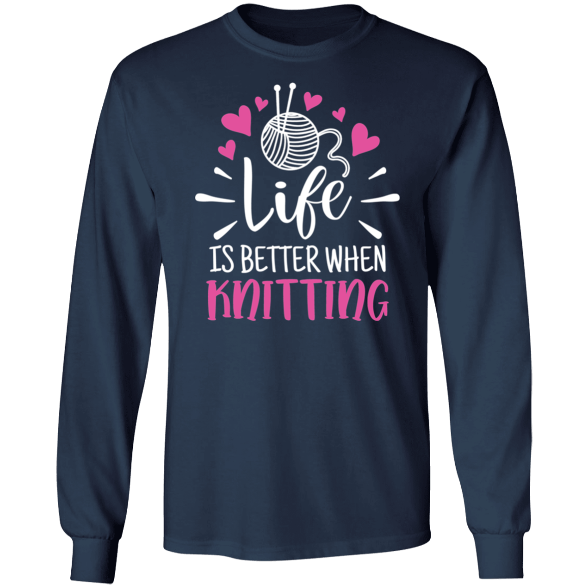 Life is Better When Knitting LS Ultra Cotton T-Shirt
