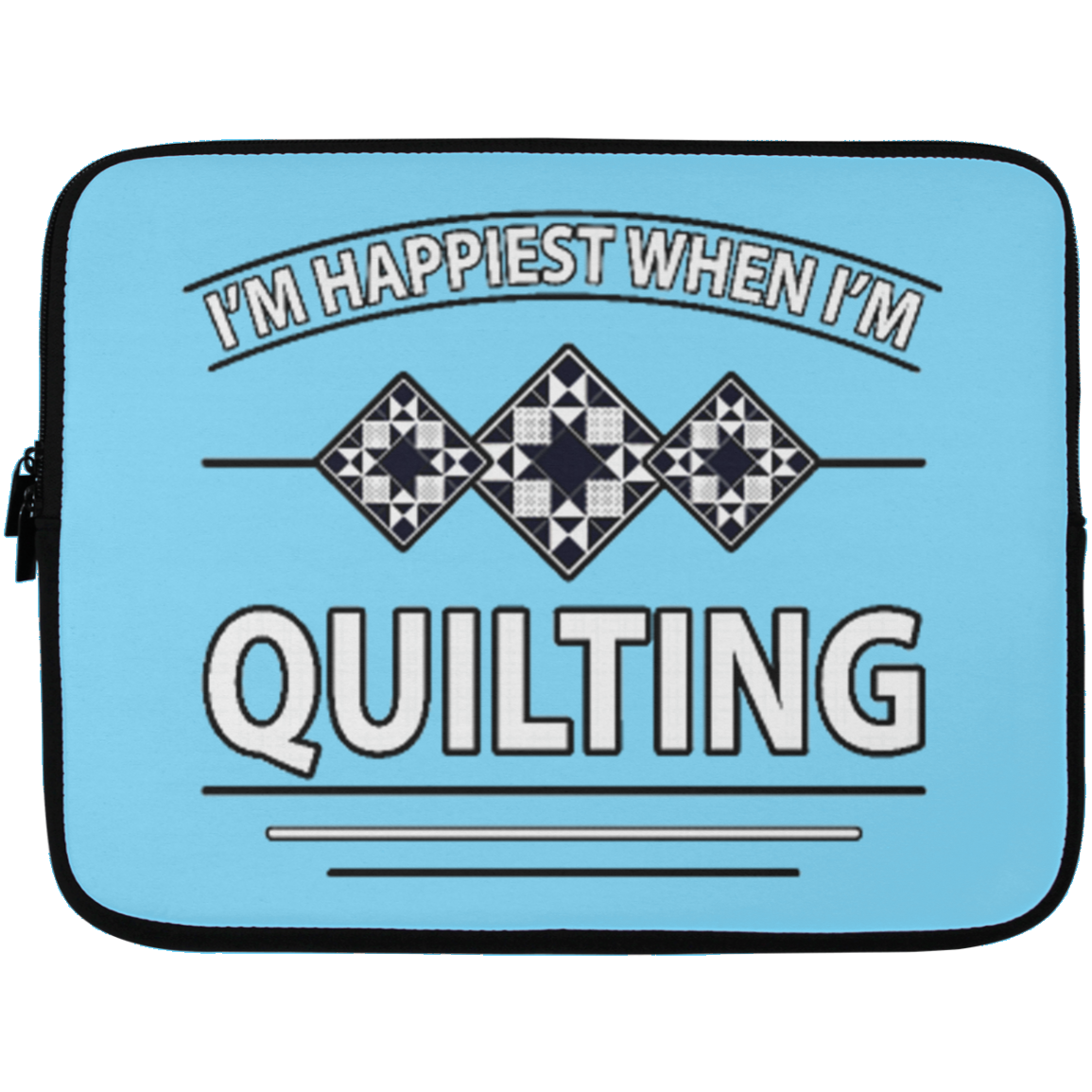 I'm Happiest When I'm Quilting Laptop Sleeves