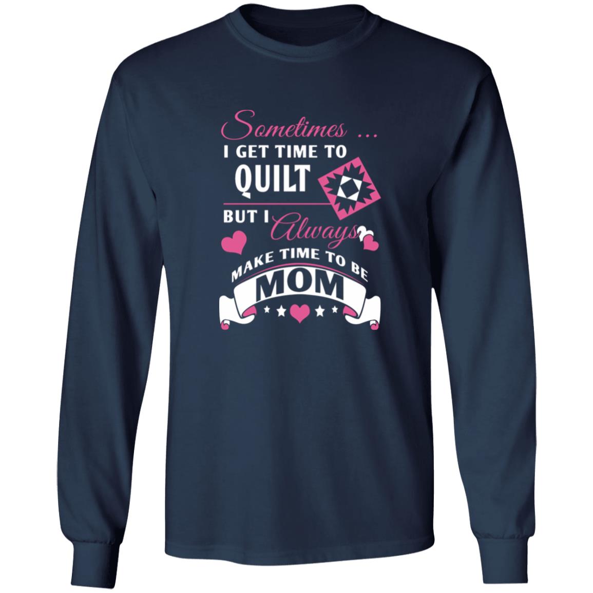 Time to Quilt - Mom Long Sleeve T-Shirt