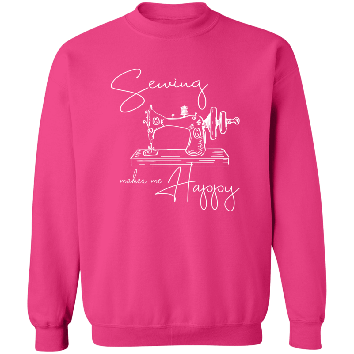 Sewing Makes Me Happy Sweatshirt