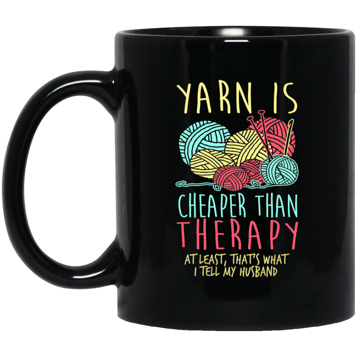 Yarn is Cheaper than Therapy Mugs