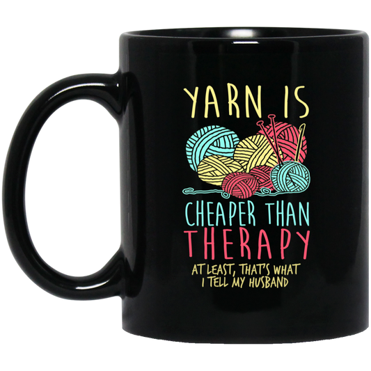 Yarn is Cheaper than Therapy Mugs