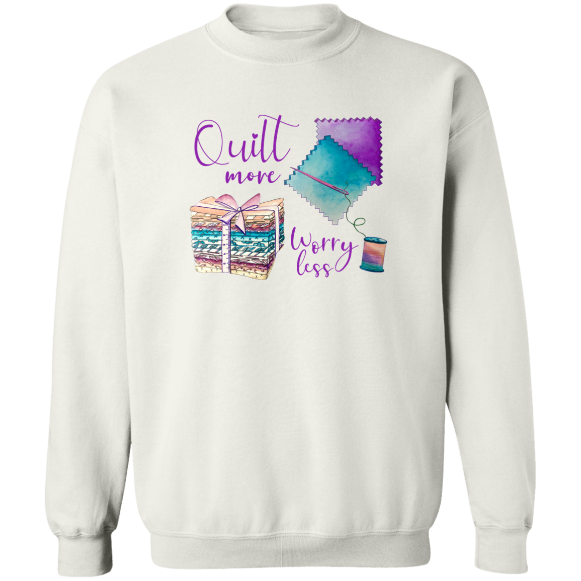 Quilt More, Worry Less Sweatshirt