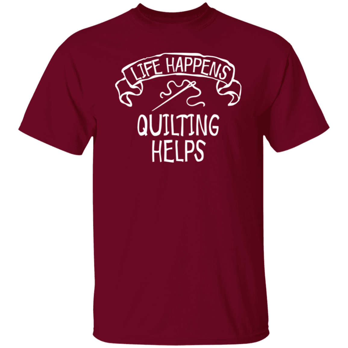 Life Happens - Quilting Helps T-Shirt