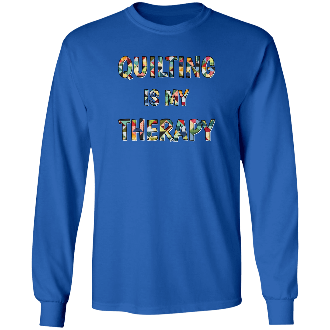 Quilting Is My Therapy LS Ultra Cotton T-Shirt