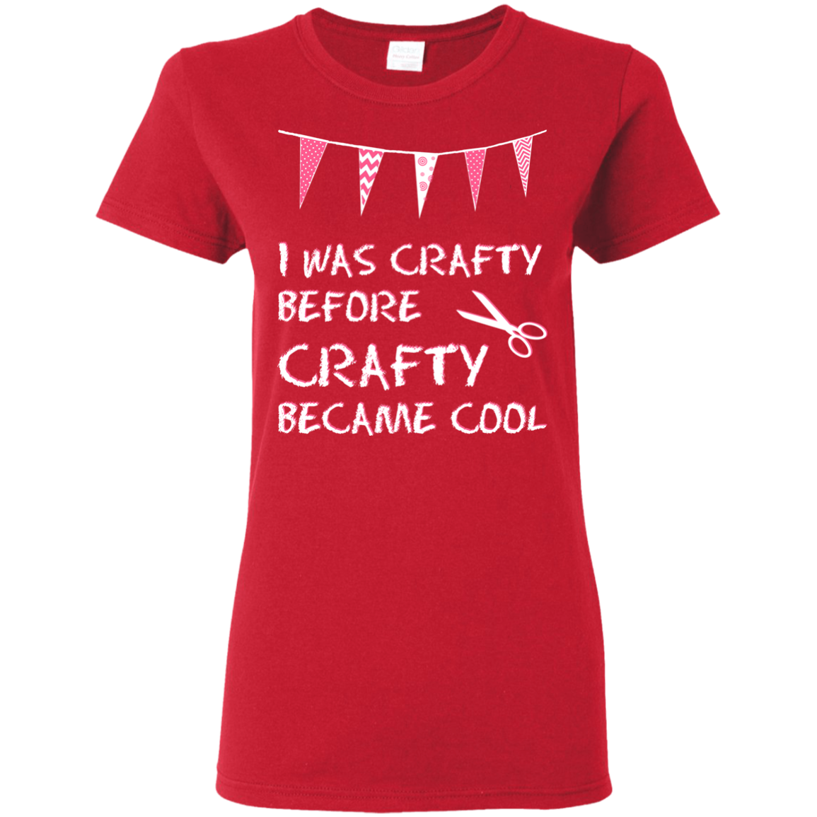 I Was Crafty Before Crafty Became Cool Ladies Cotton T-Shirt