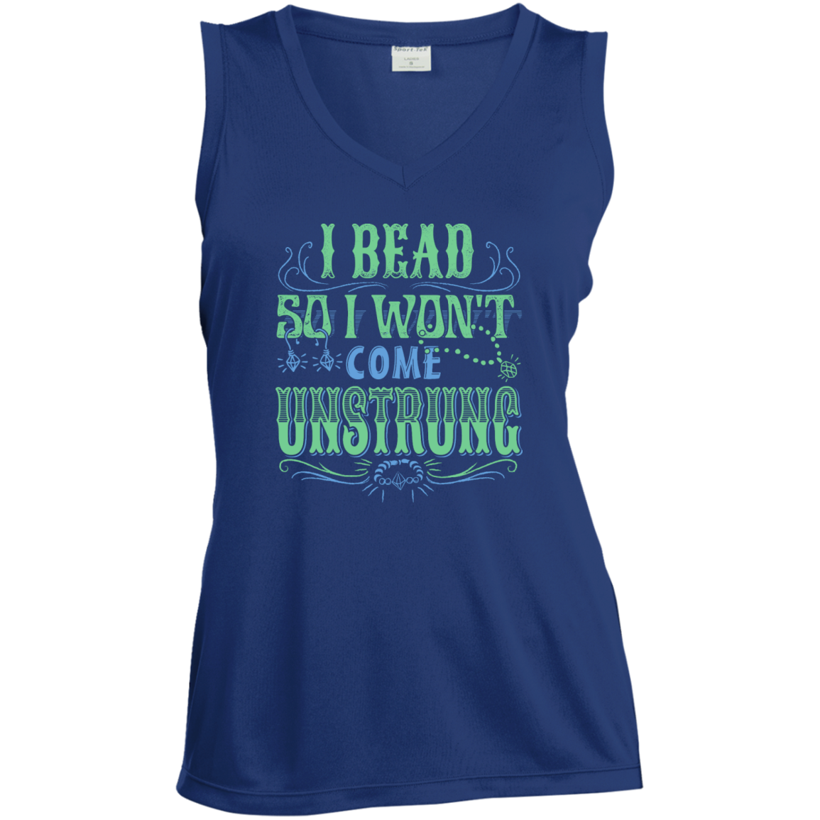 I Bead So I Won't Come Unstrung (aqua) Ladies Sleeveless V-neck - Crafter4Life - 1