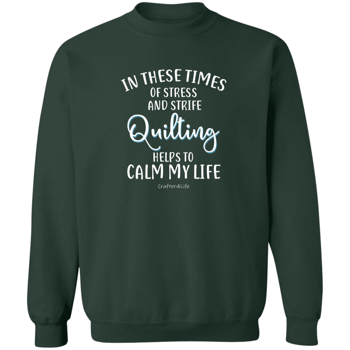 Quilting Helps to Calm My Life Sweatshirt