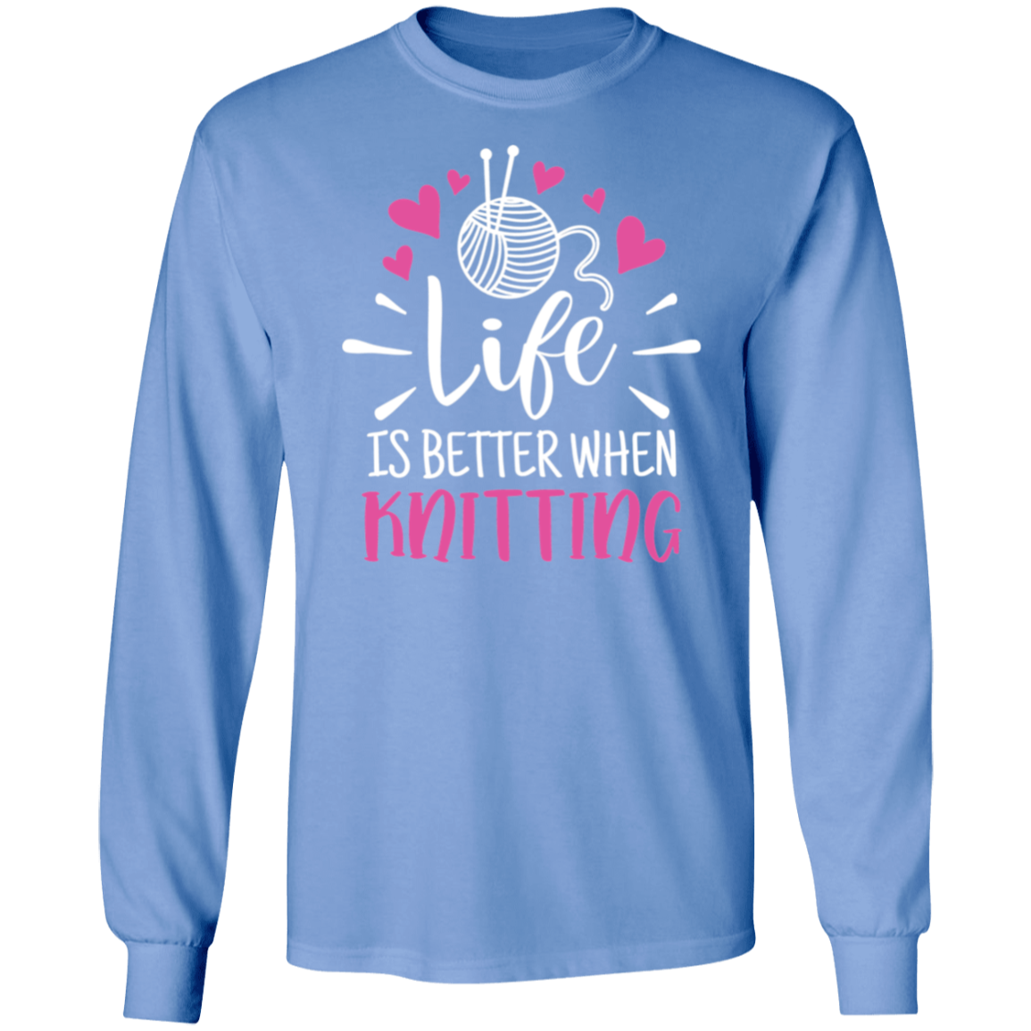 Life is Better When Knitting LS Ultra Cotton T-Shirt