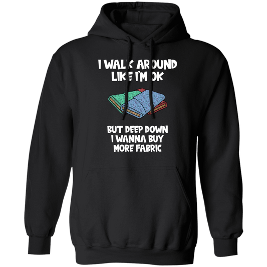 I Wanna Buy More Fabric Pullover Hoodie
