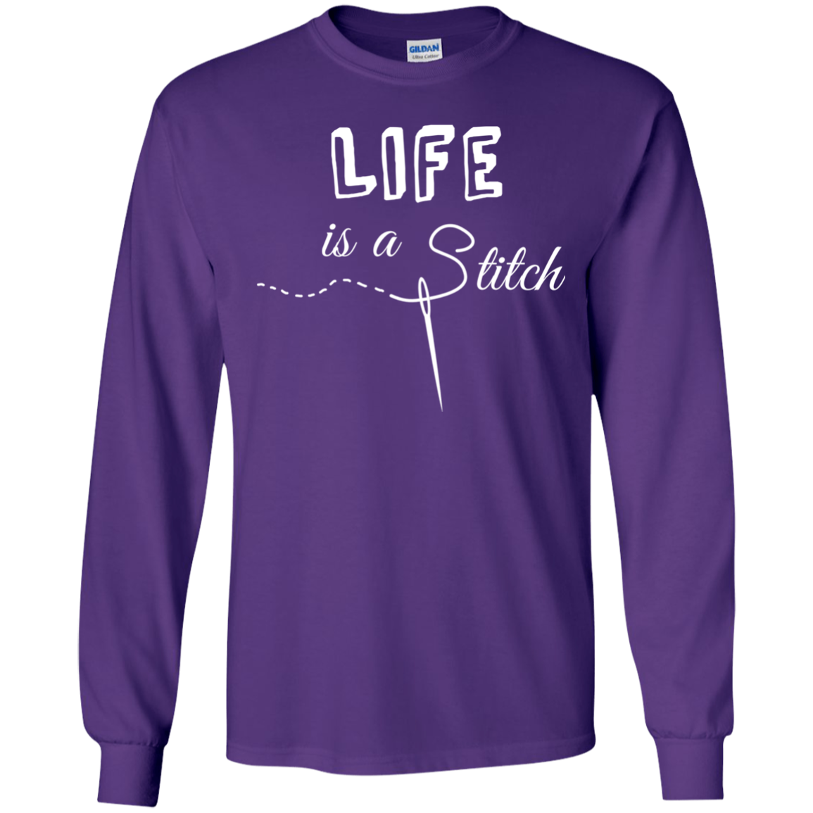 Life is a Stitch LS Ultra Cotton T-Shirt