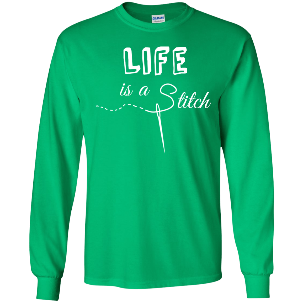 Life is a Stitch LS Ultra Cotton T-Shirt