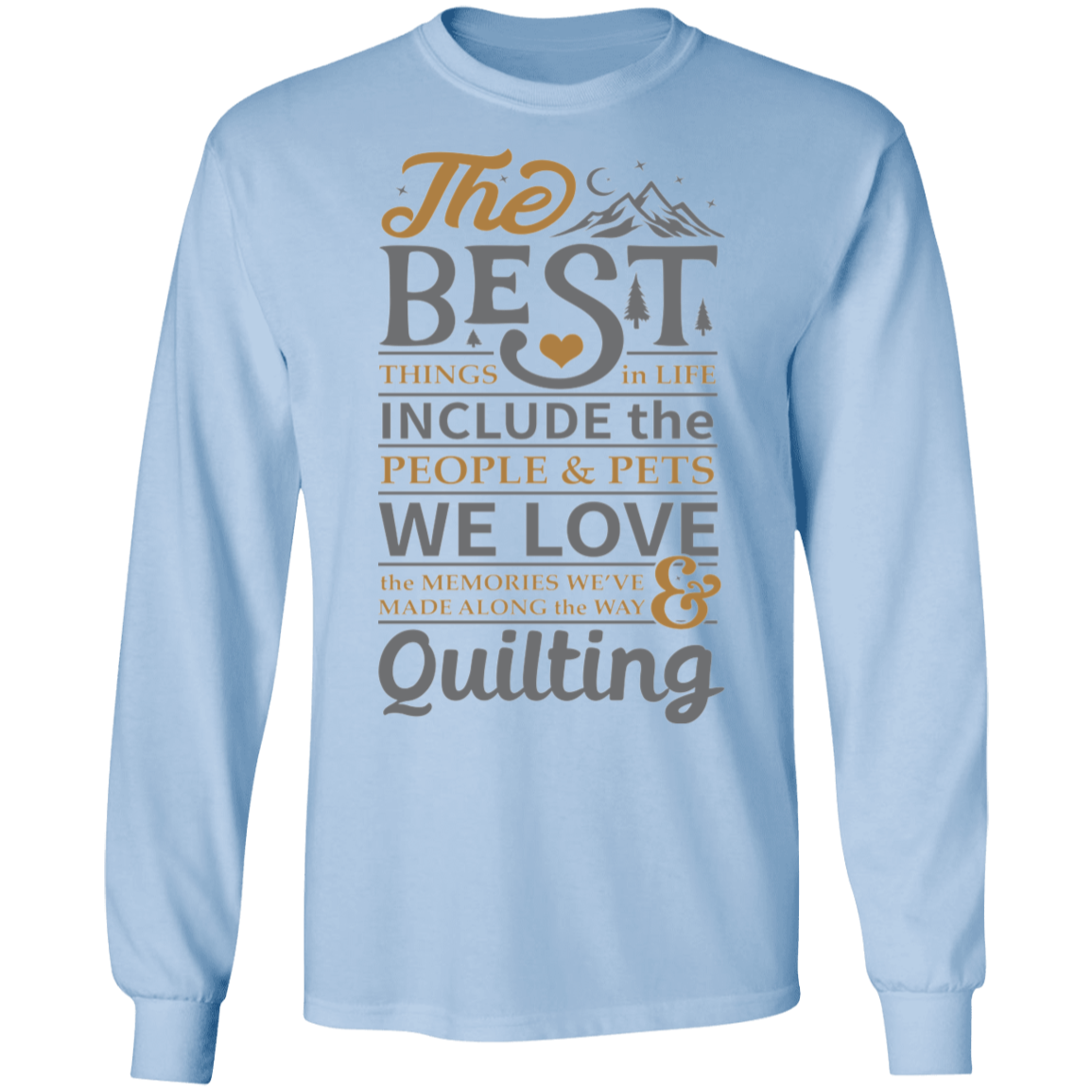The best things in life - QUILTING LS Ultra Cotton T-Shirt