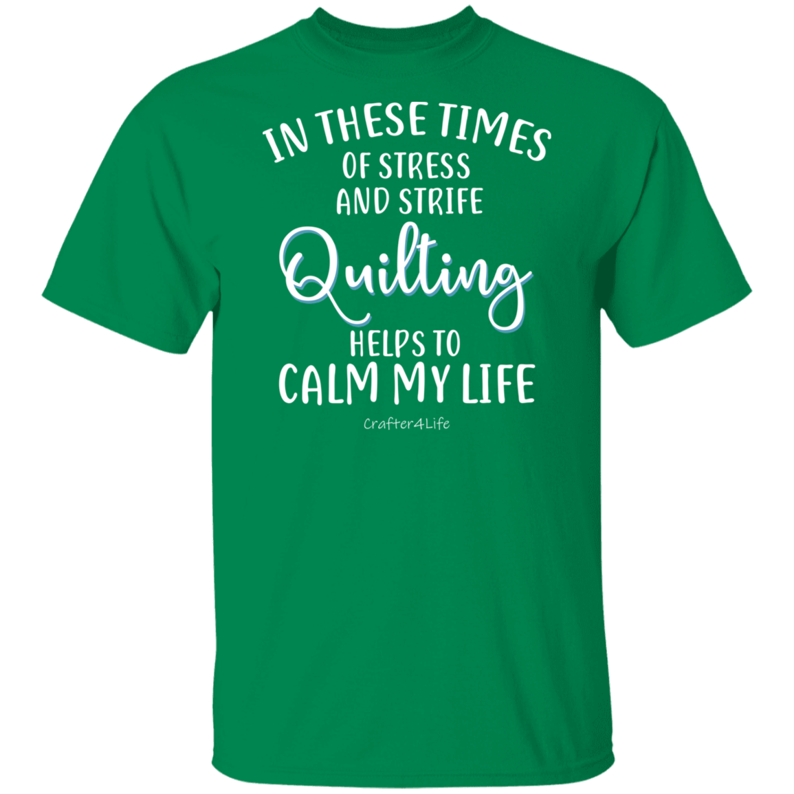Quilting Helps to Calm My Life T-Shirt