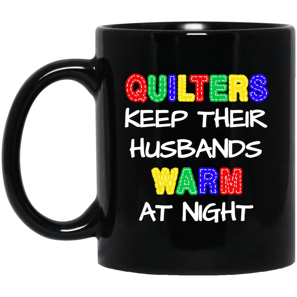 Quilters Keep Their Husbands Warm Mugs