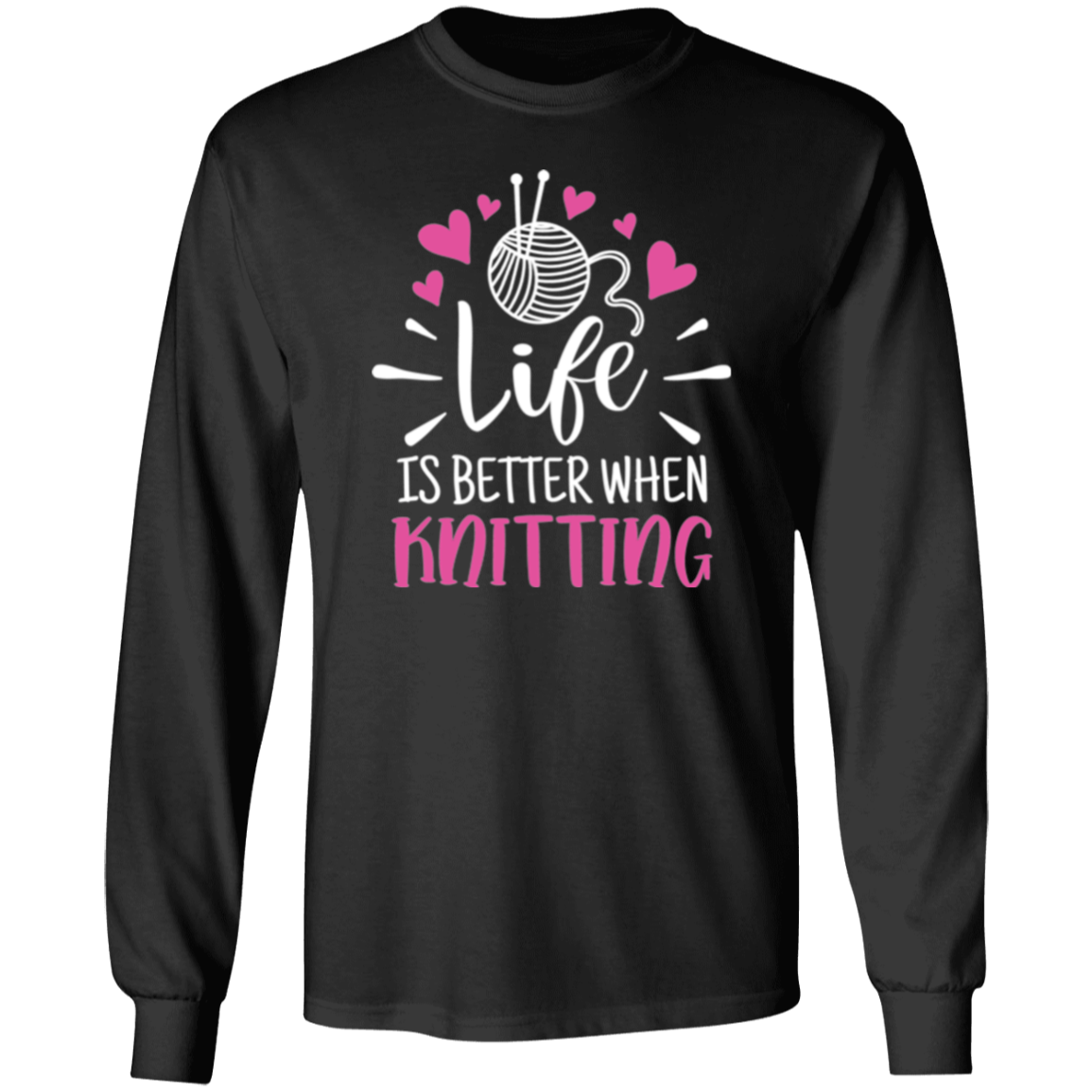 Life is Better When Knitting LS Ultra Cotton T-Shirt