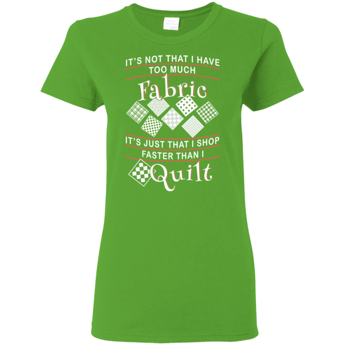 I Shop Faster Than I Quilt - Ladies T-Shirt
