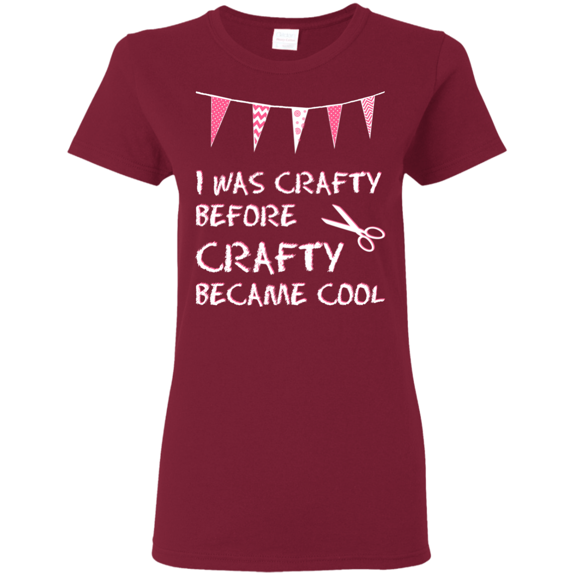 I Was Crafty Before Crafty Became Cool Ladies Cotton T-Shirt