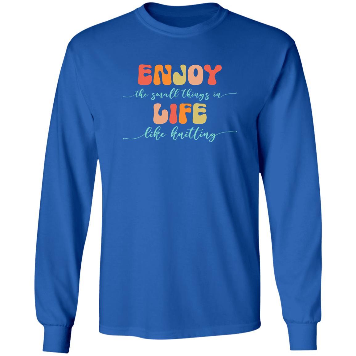Enjoy Life - Knitting Long Sleeve T-Shirt