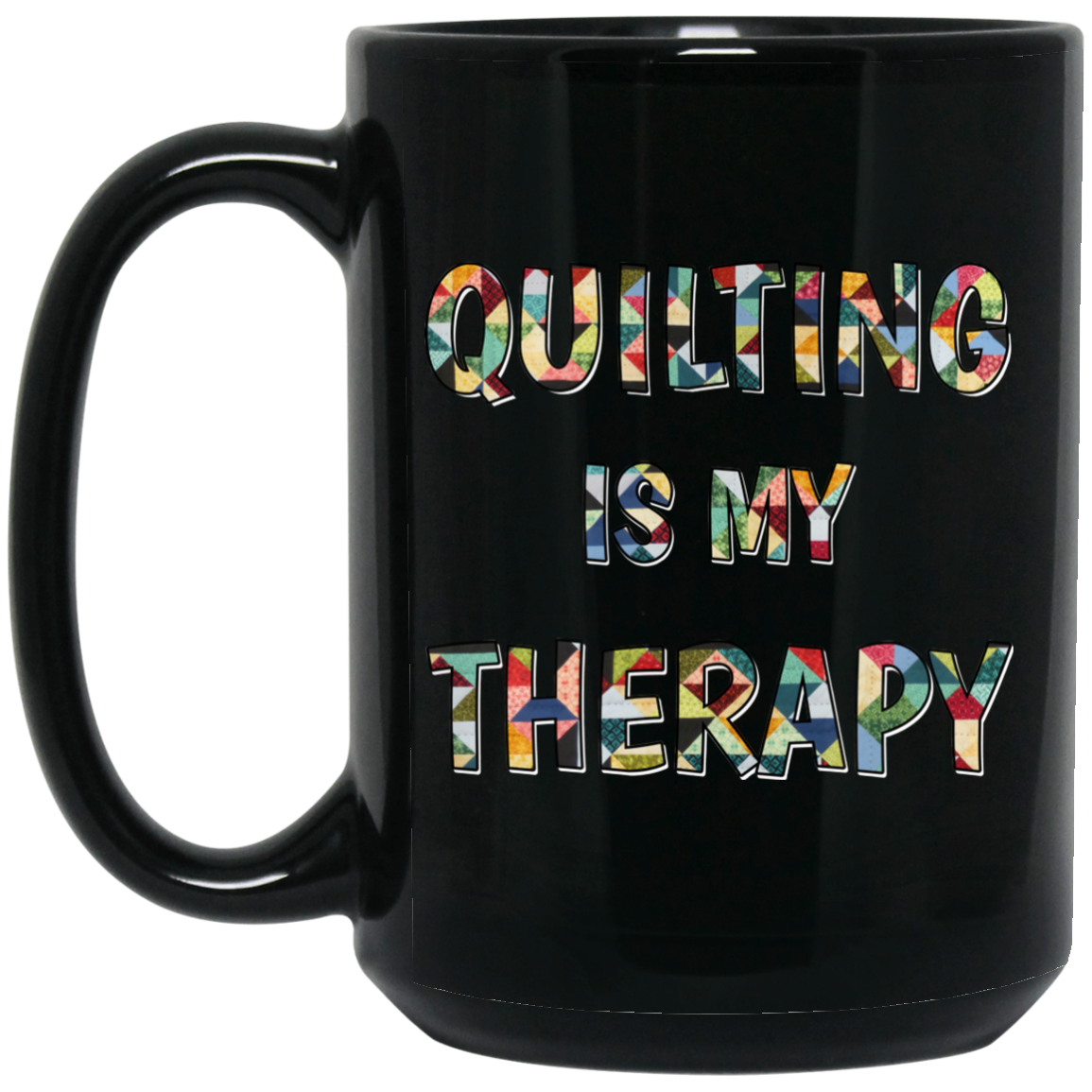 Quilting Is My Therapy Black Mugs