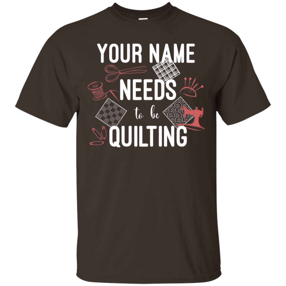 Needs to be Quilting - Personalized Unisex T-Shirts