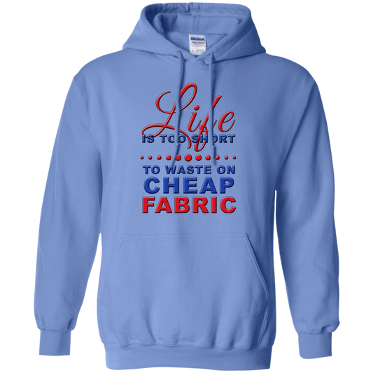 Life is Too Short to Use Cheap Fabric Pullover Hoodies - Crafter4Life - 1