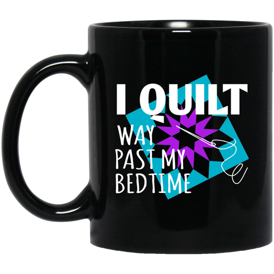 I Quilt Way Past My Bedtime Mugs