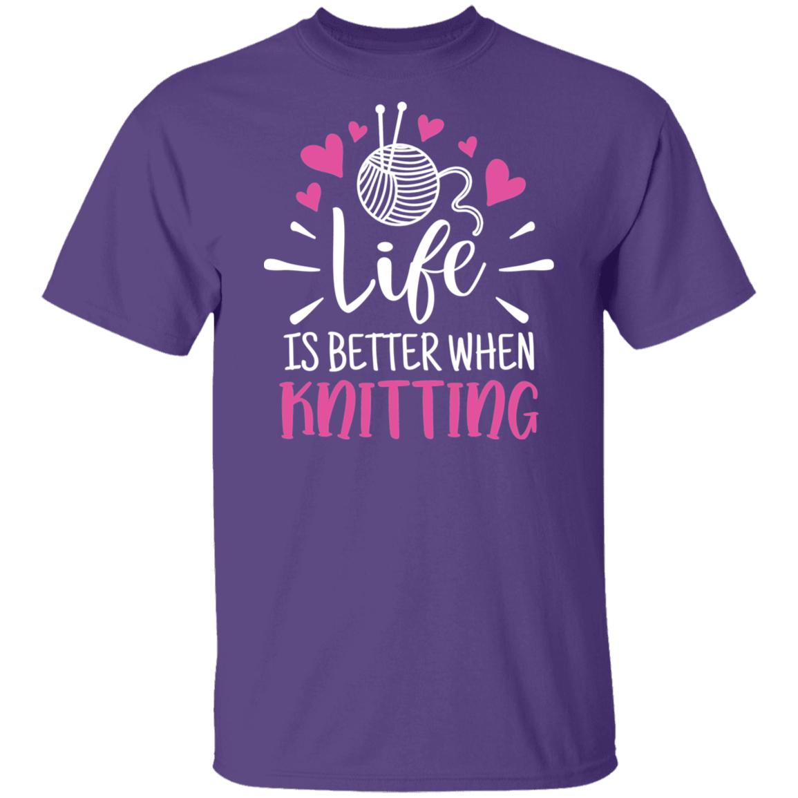 Life is Better When Knitting T-Shirt