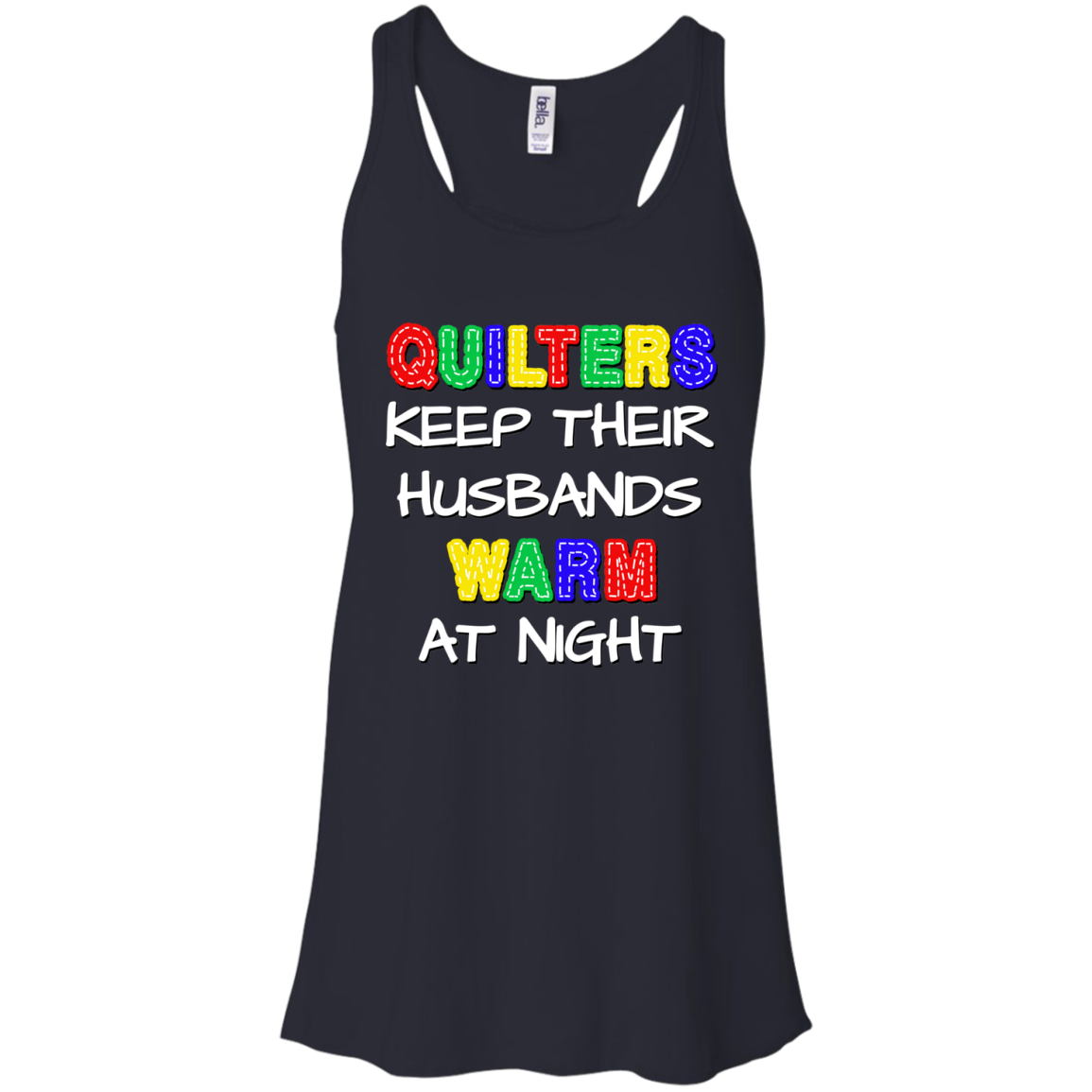 Quilters Keep Their Husbands Warm Flowy Racerback Tank