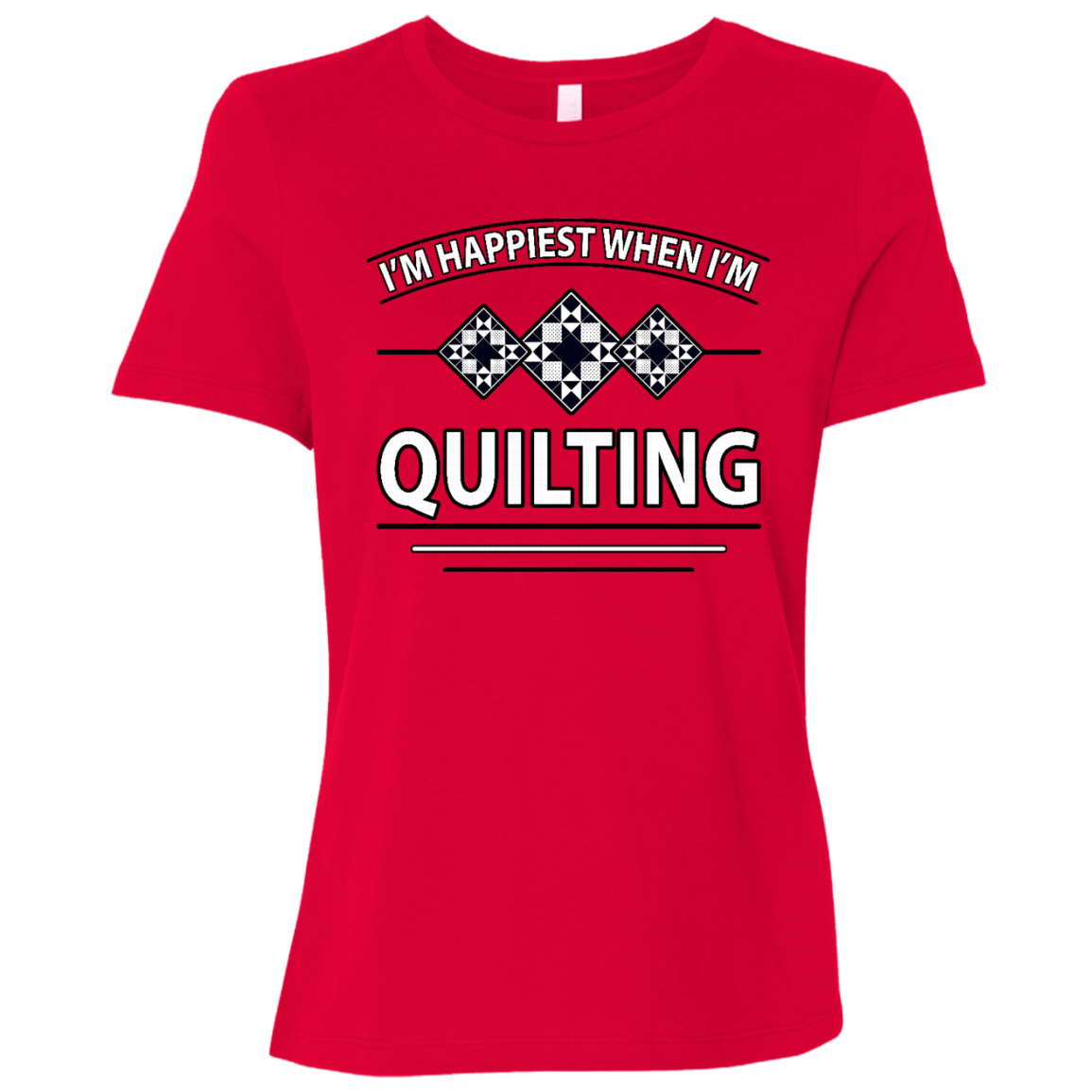 I'm Happiest When I'm Quilting Ladies Relaxed Jersey Short-Sleeve T-Shirt