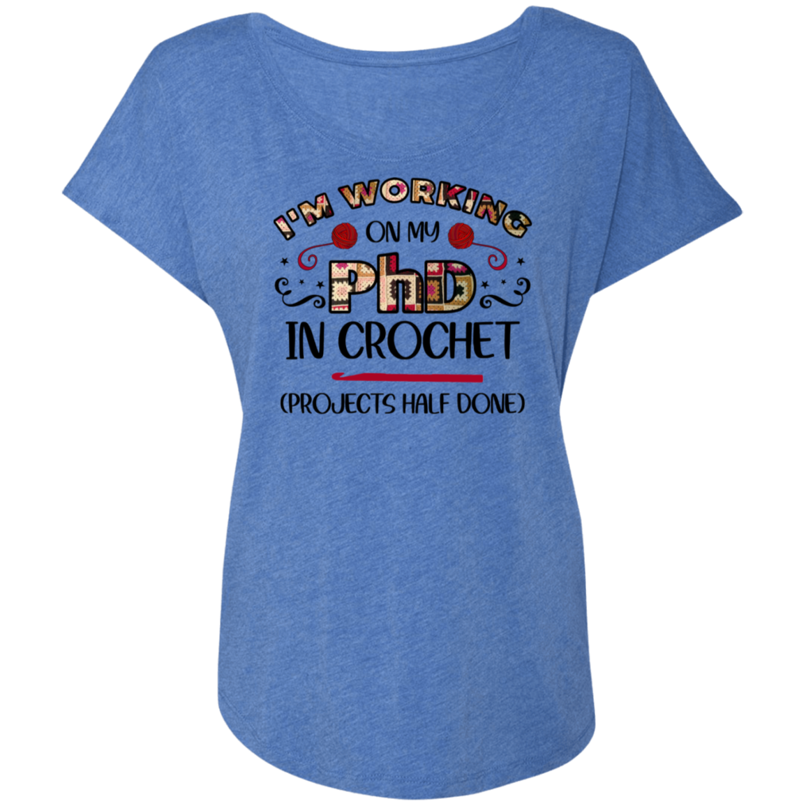 PhD in Crochet Ladies' Triblend Dolman Sleeve