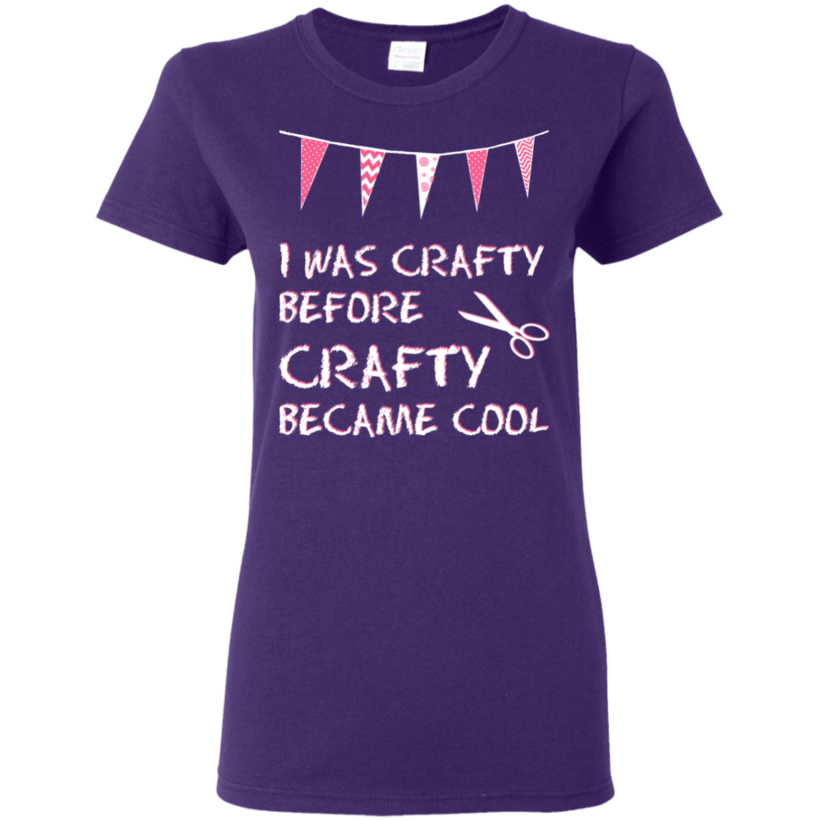 I Was Crafty Before Crafty Became Cool Ladies Cotton T-Shirt