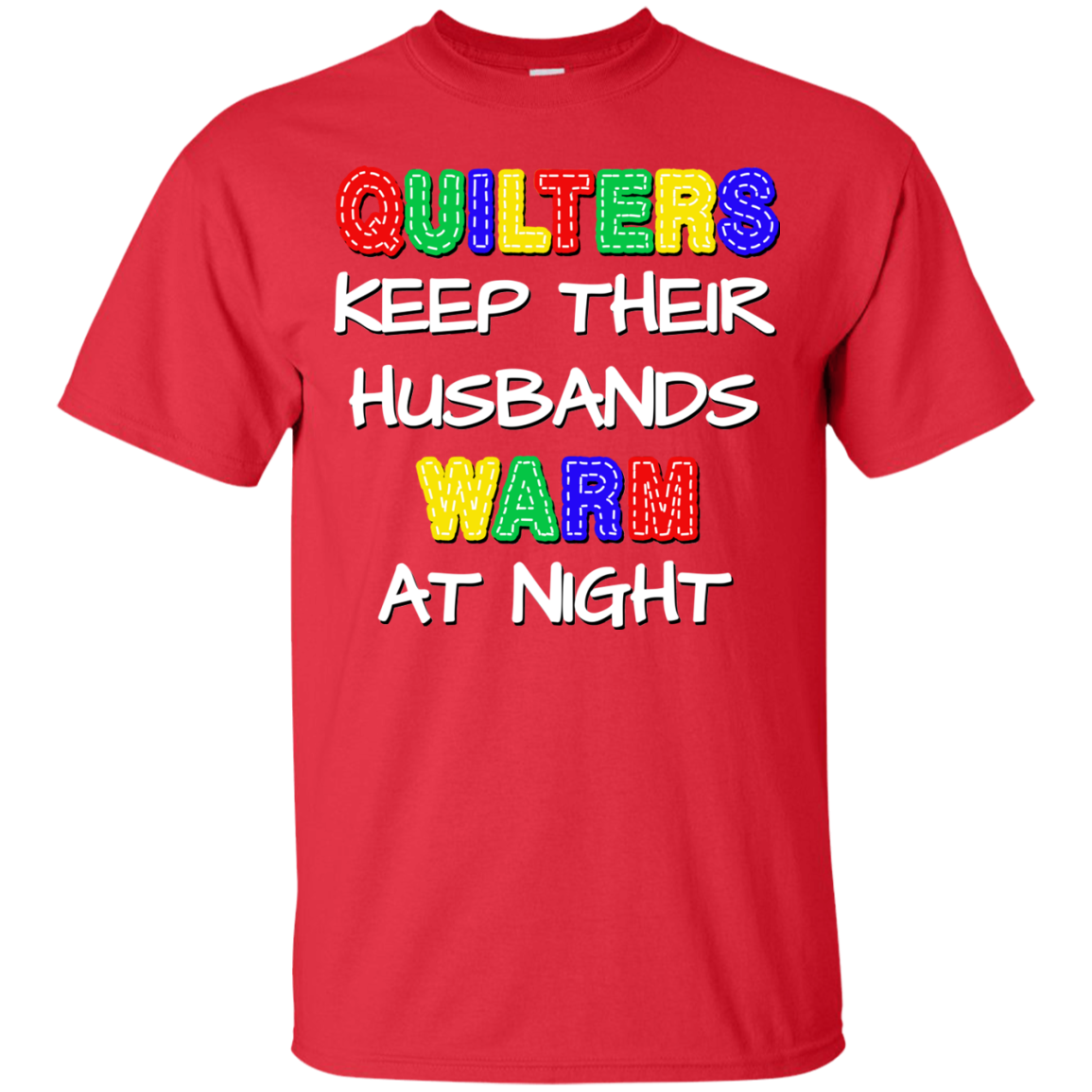 Quilters Keep Their Husbands Warm Ultra Cotton T-Shirt