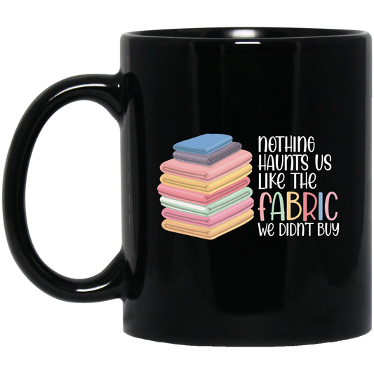 Nothing Haunts Us Like the Fabric We Didn't Buy Mugs