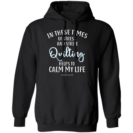 Quilting Helps to Calm My Life Pullover Hoodie