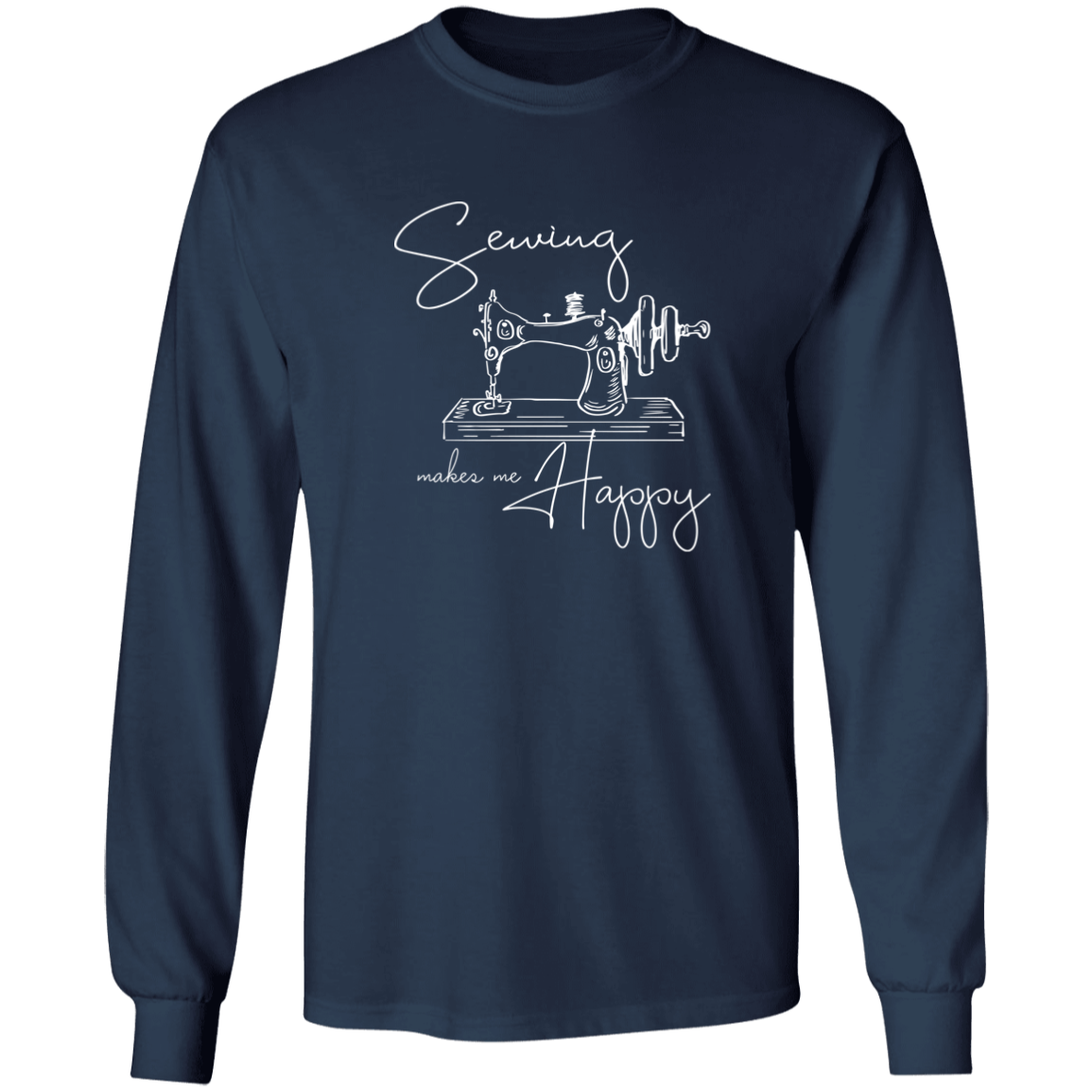 Sewing Makes Me Happy Long Sleeve T-Shirt