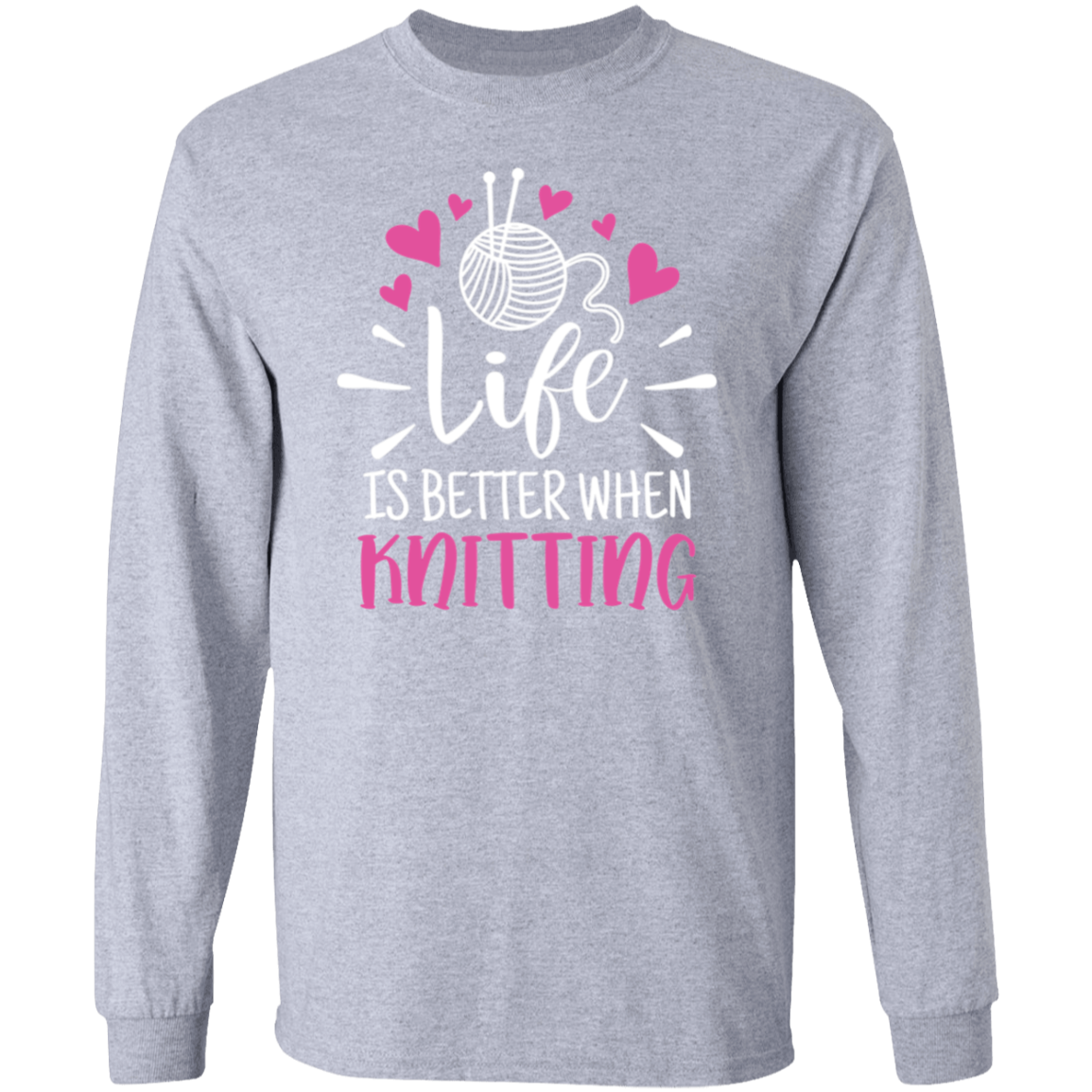 Life is Better When Knitting LS Ultra Cotton T-Shirt